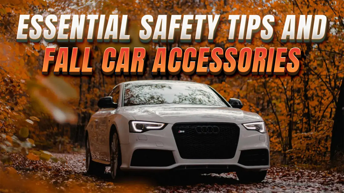 Fall Driving 101: Essential Safety Tips and Fall Car Accessories